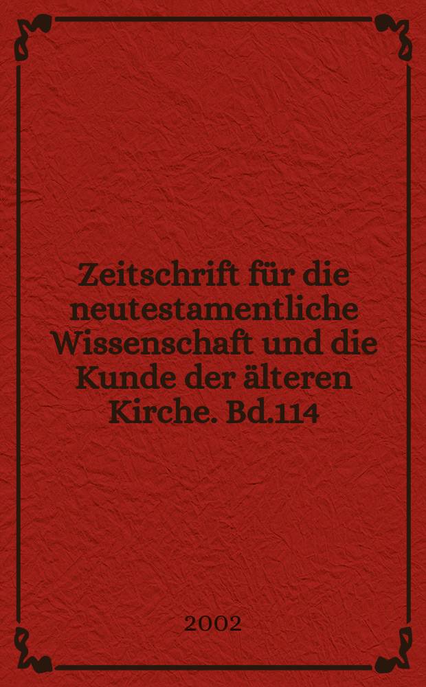 Zeitschrift für die neutestamentliche Wissenschaft und die Kunde der älteren Kirche. Bd.114 : Der Historische Jesus