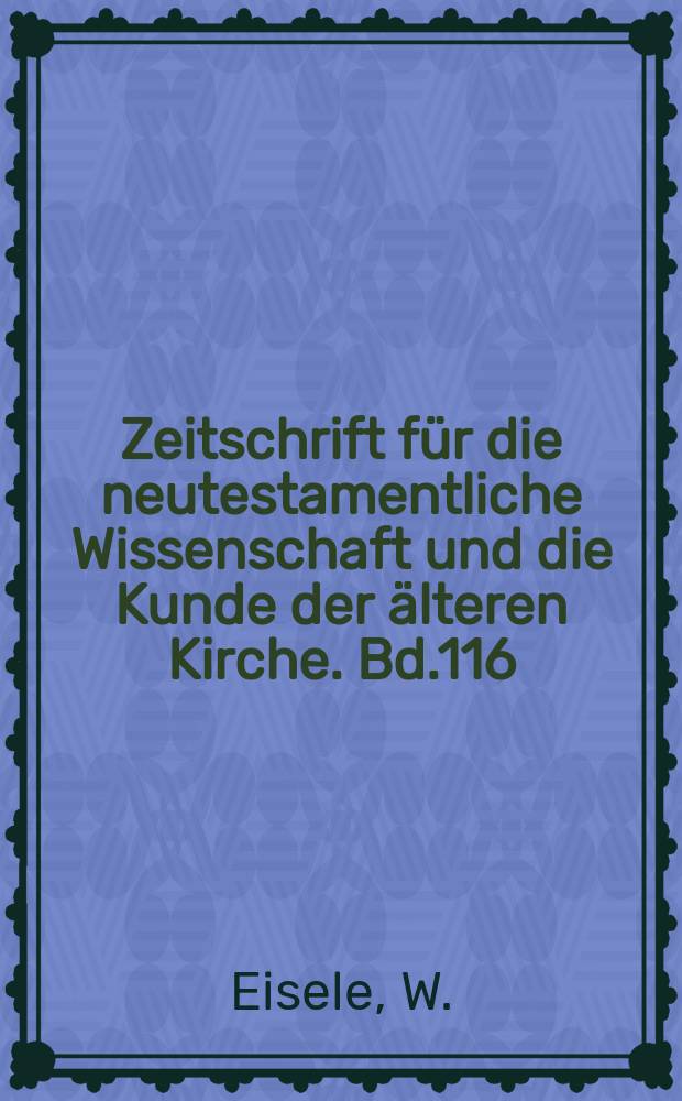 Zeitschrift für die neutestamentliche Wissenschaft und die Kunde der älteren Kirche. Bd.116 : Ein unerschütterliches Reich