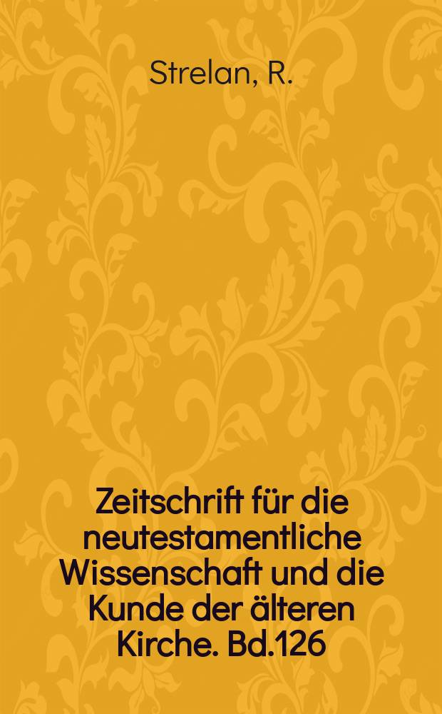 Zeitschrift für die neutestamentliche Wissenschaft und die Kunde der älteren Kirche. Bd.126 : Strange acts