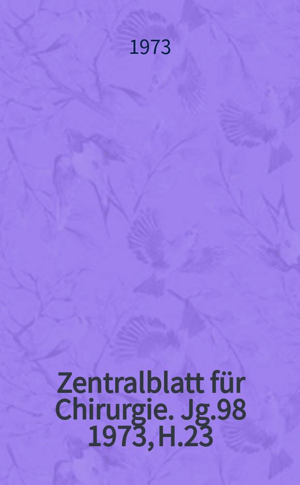 Zentralblatt für Chirurgie. Jg.98 1973, H.23