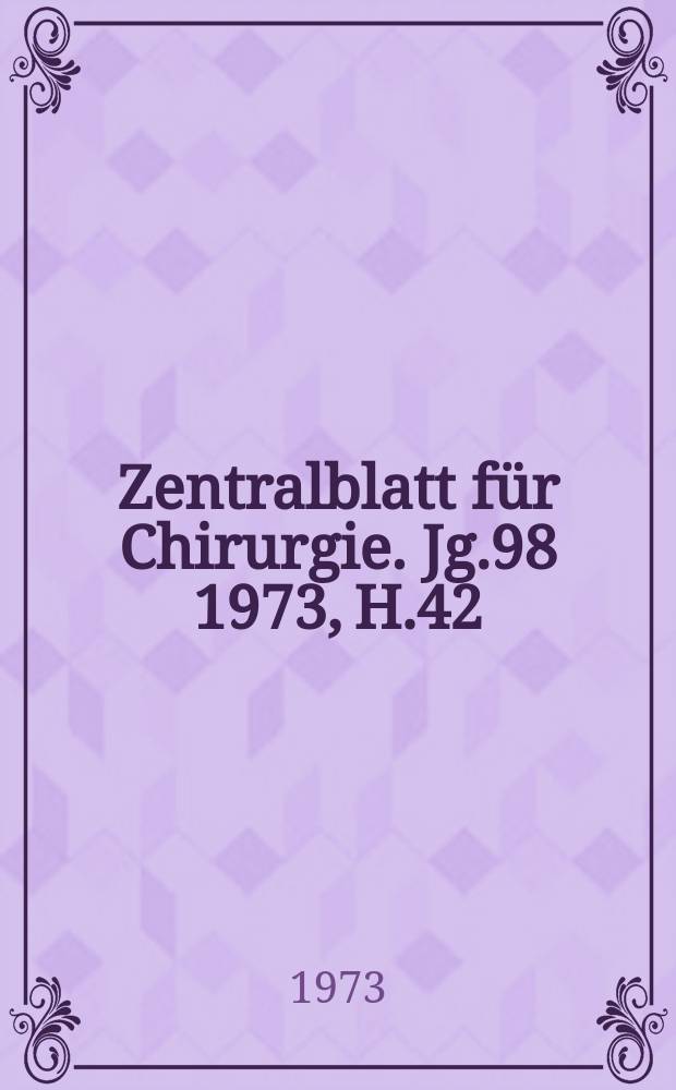 Zentralblatt für Chirurgie. Jg.98 1973, H.42