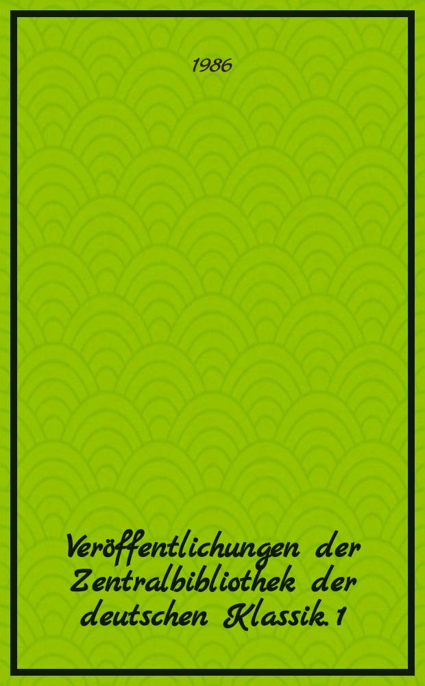 Veröffentlichungen der Zentralbibliothek der deutschen Klassik. 1 : Verzeichnis der Luther- Drucke 1517-1546