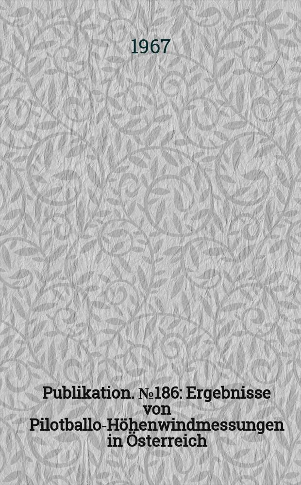 Publikation. №186 : Ergebnisse von Pilotballon- Höhenwindmessungen in Österreich