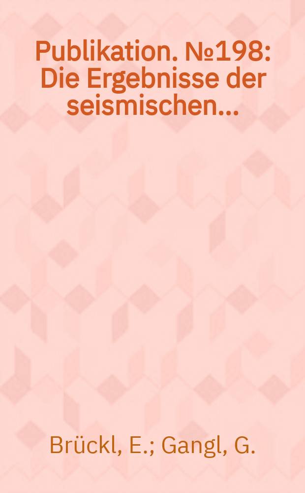 Publikation. №198 : Die Ergebnisse der seismischen ...