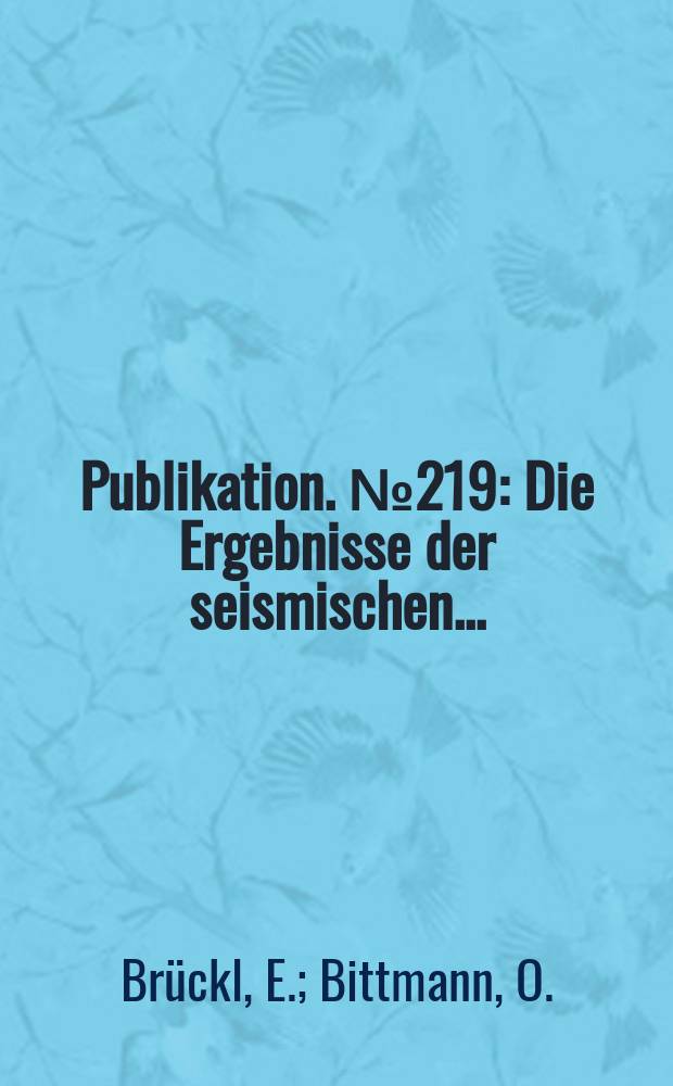 Publikation. №219 : Die Ergebnisse der seismischen ...