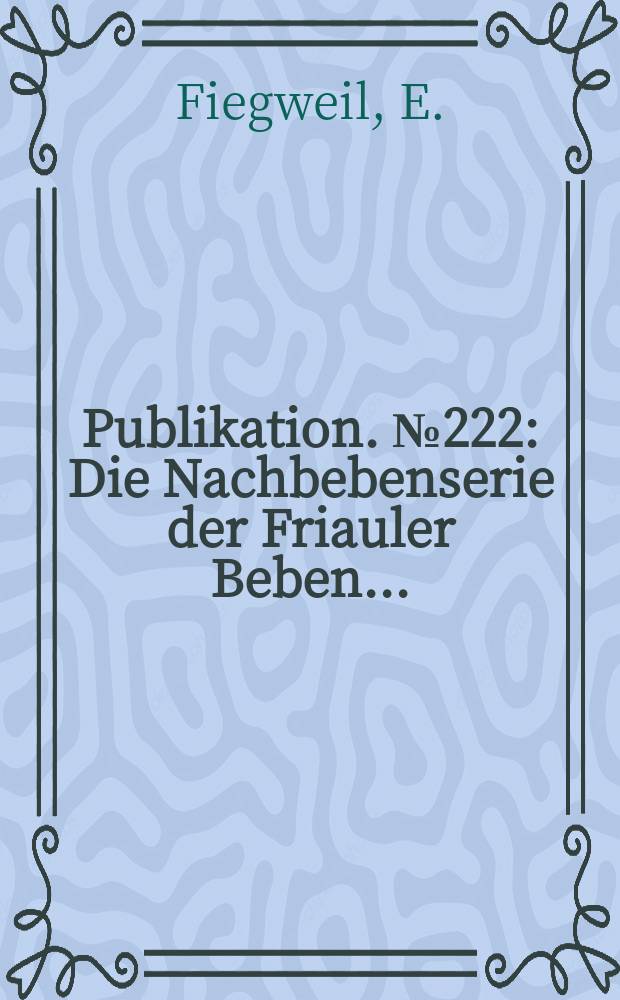 Publikation. №222 : Die Nachbebenserie der Friauler Beben ...