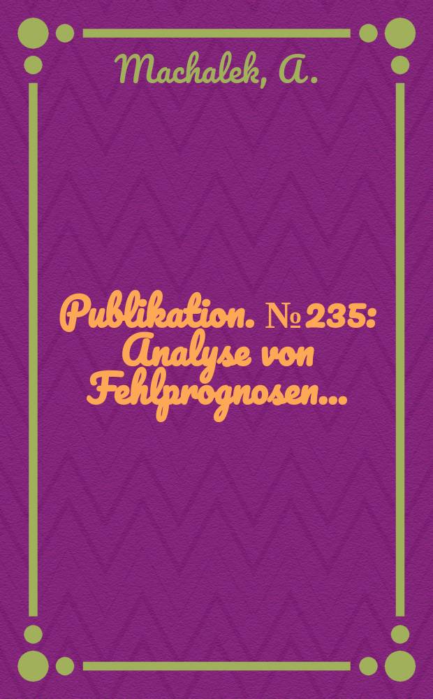 Publikation. №235 : Analyse von Fehlprognosen ...