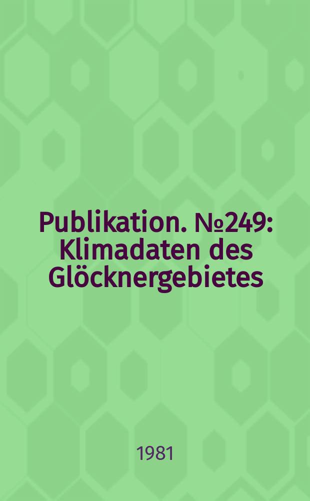 Publikation. №249 : Klimadaten des Glöcknergebietes