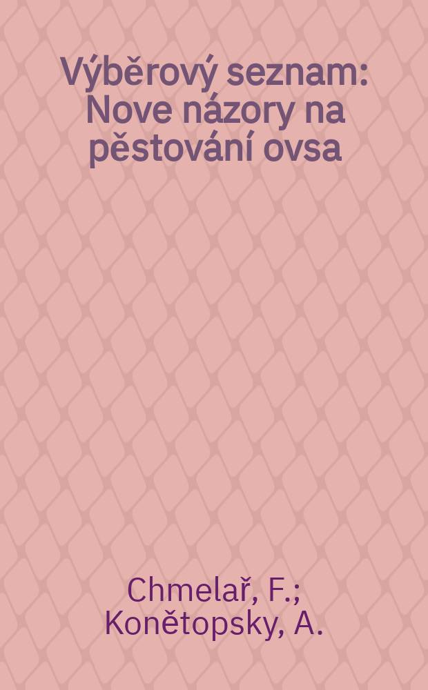 Výběrový seznam : Nove názory na pěstování ovsa