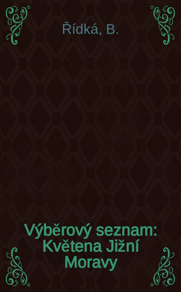 Výběrový seznam : Květena Jižní Moravy