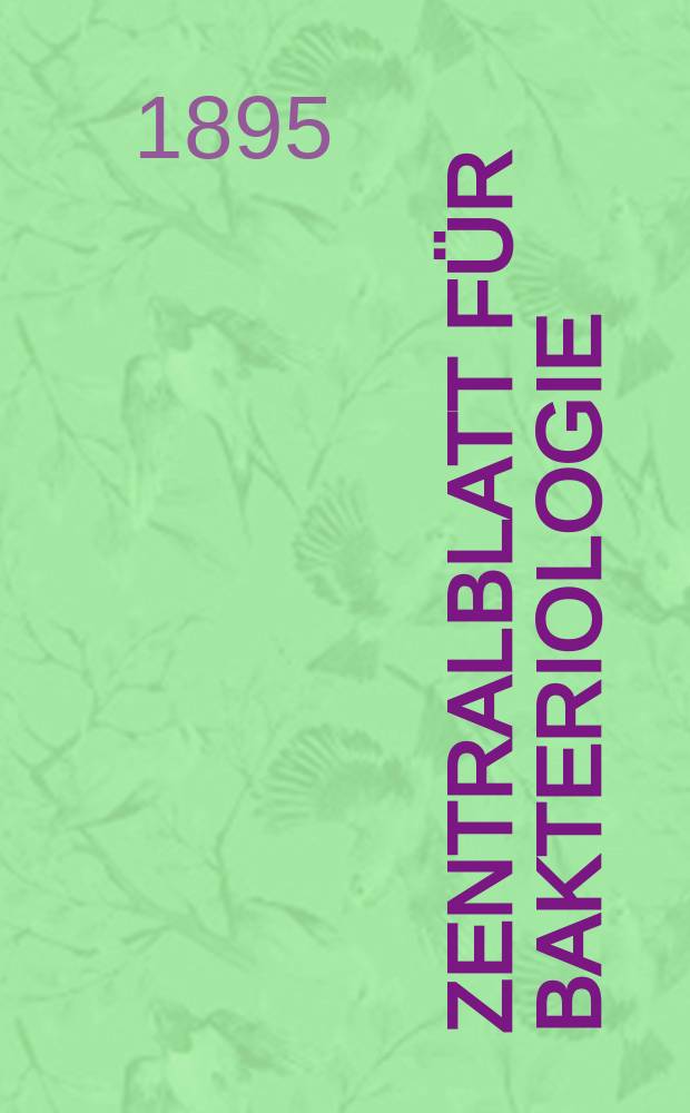 Zentralblatt für Bakteriologie : Med. microbiology, virology, parasitology, infectious diseases. Zentralblatt für Bakteriologie, Parasitenkunde und Infektionskrankheiten