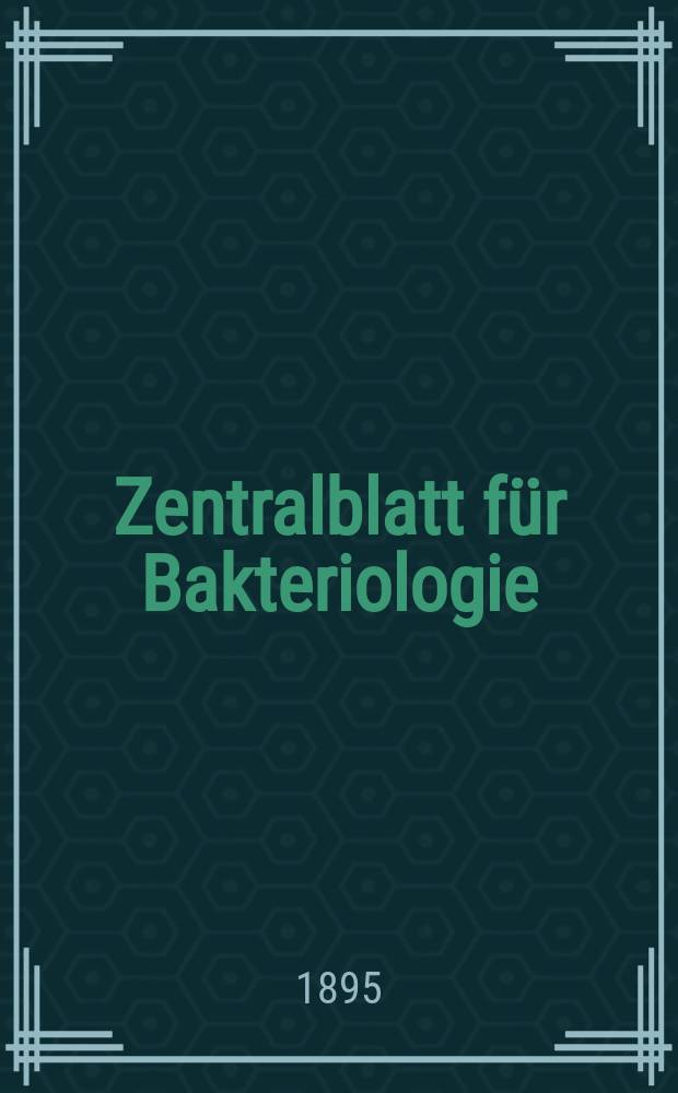 Zentralblatt für Bakteriologie : Med. microbiology, virology, parasitology, infectious diseases. Bd.17, №5