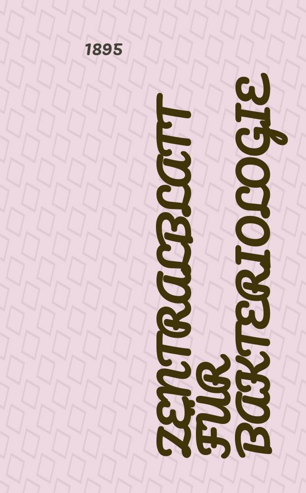 Zentralblatt für Bakteriologie : Med. microbiology, virology, parasitology, infectious diseases. Bd.18, №1