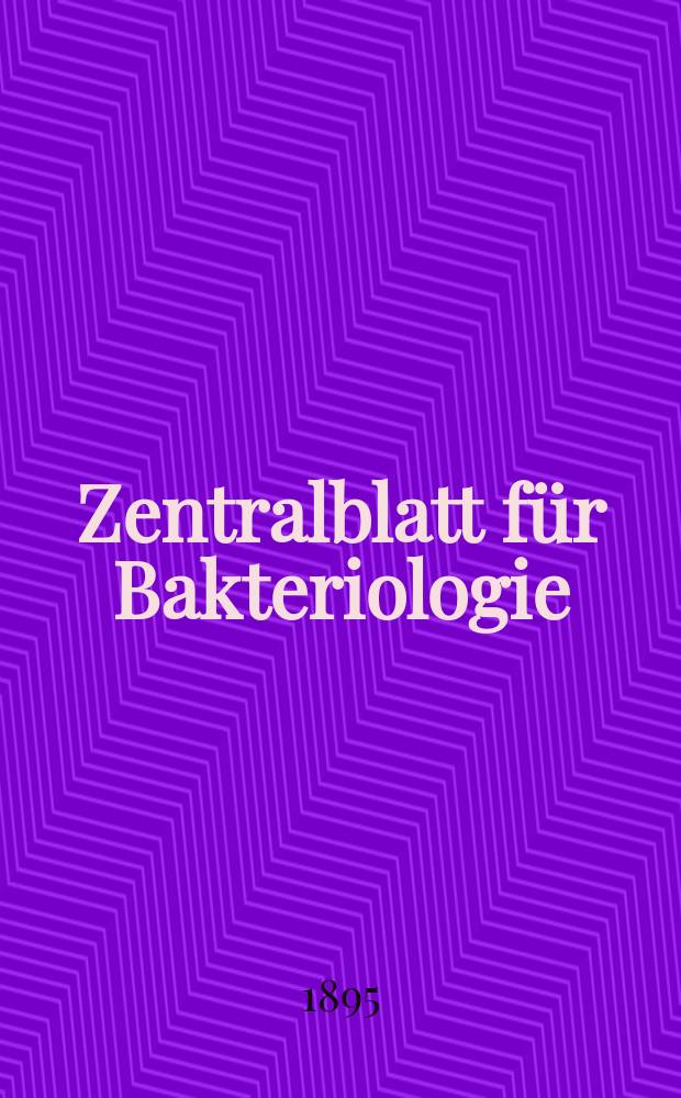 Zentralblatt für Bakteriologie : Med. microbiology, virology, parasitology, infectious diseases. Bd.18, №3