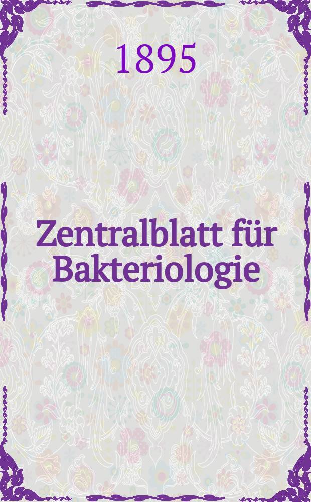 Zentralblatt für Bakteriologie : Med. microbiology, virology, parasitology, infectious diseases. Bd.18, №15