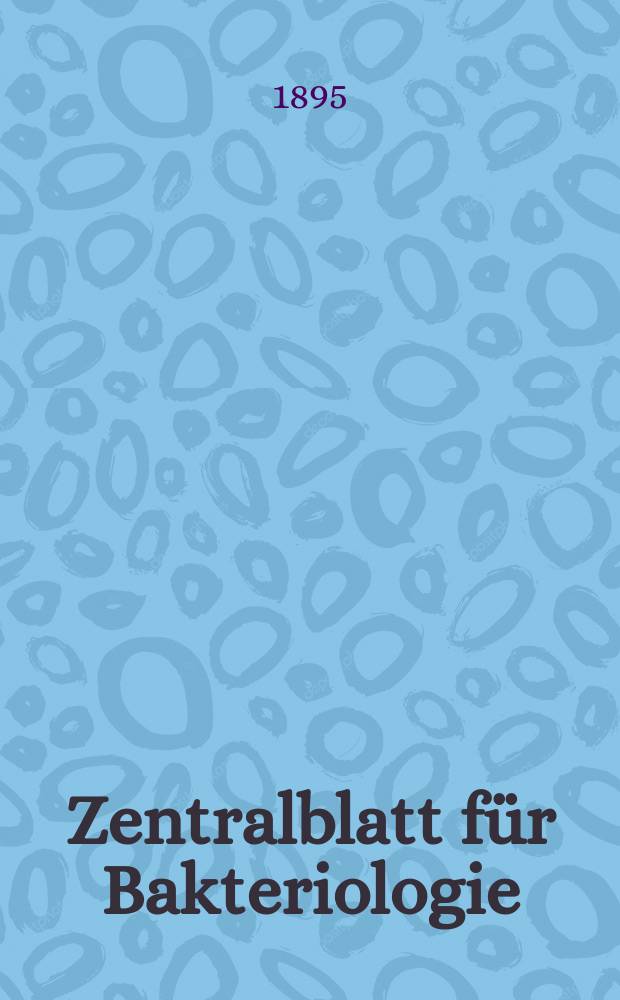 Zentralblatt für Bakteriologie : Med. microbiology, virology, parasitology, infectious diseases. Bd.18, №18