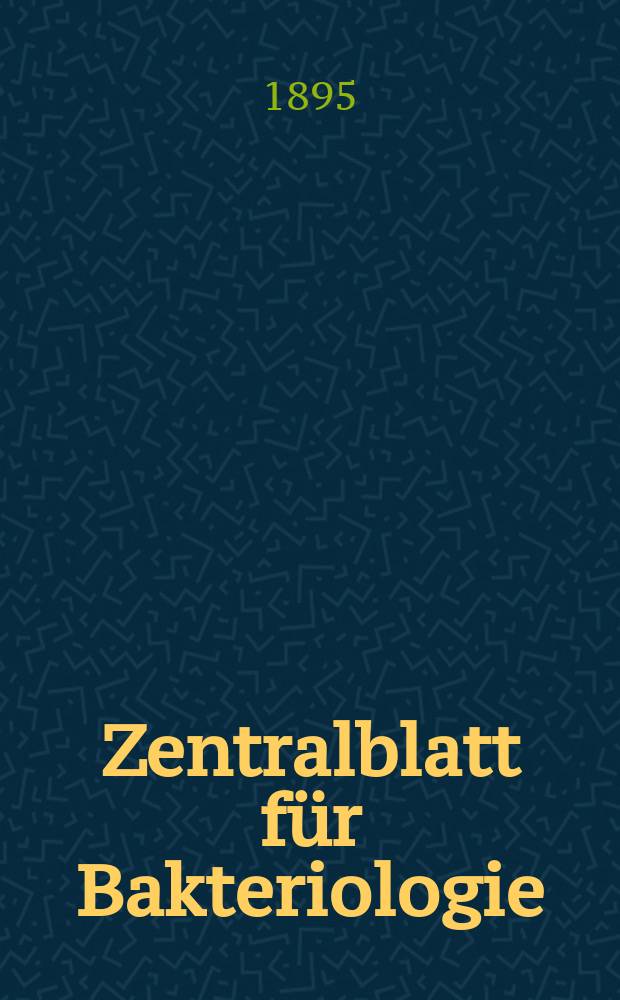 Zentralblatt für Bakteriologie : Med. microbiology, virology, parasitology, infectious diseases. Bd.18, №19