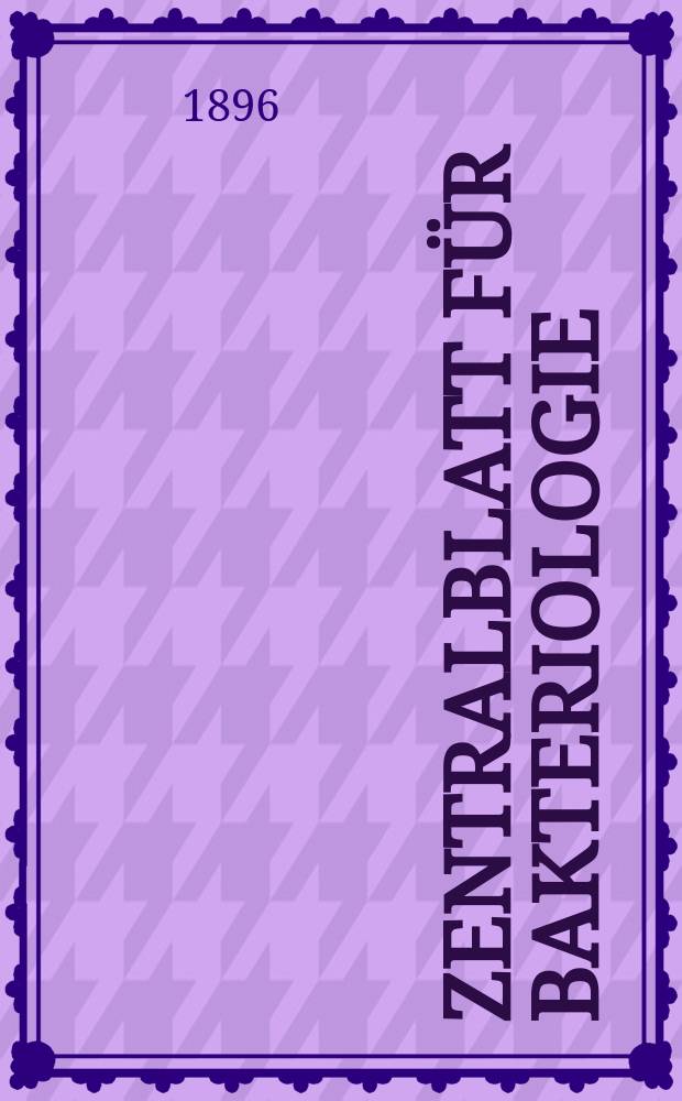 Zentralblatt für Bakteriologie : Med. microbiology, virology, parasitology, infectious diseases. Bd.20, №1