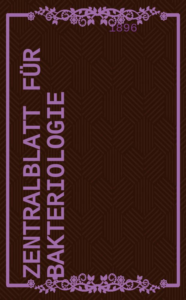 Zentralblatt für Bakteriologie : Med. microbiology, virology, parasitology, infectious diseases. Bd.20, №18