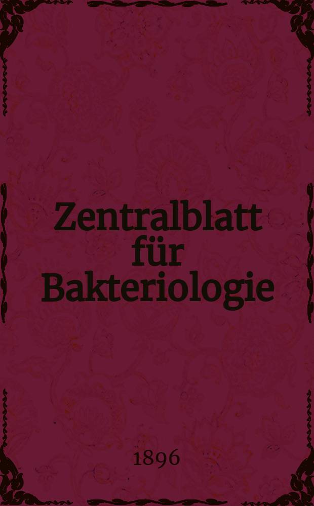 Zentralblatt für Bakteriologie : Med. microbiology, virology, parasitology, infectious diseases. Bd.20, №22