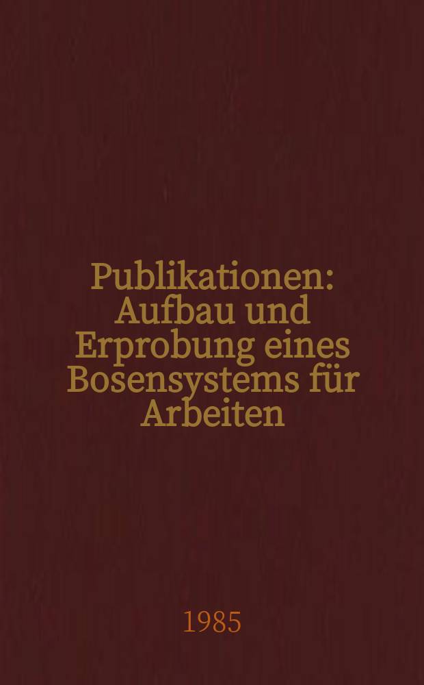[Publikationen] : Aufbau und Erprobung eines Bosensystems für Arbeiten