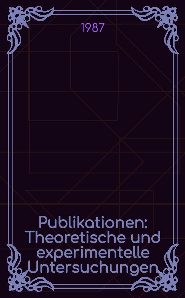 [Publikationen] : Theoretische und experimentelle Untersuchungen