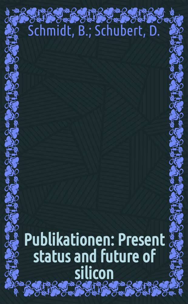 [Publikationen] : Present status and future of silicon
