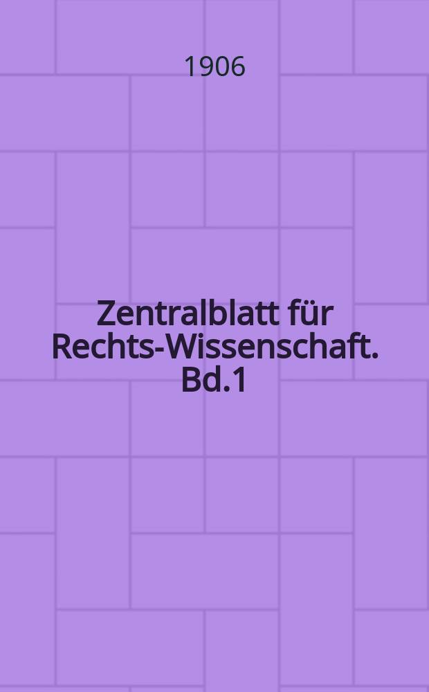 Zentralblatt f&uuml;r Rechts-Wissenschaft. Bd.1(26), H.2