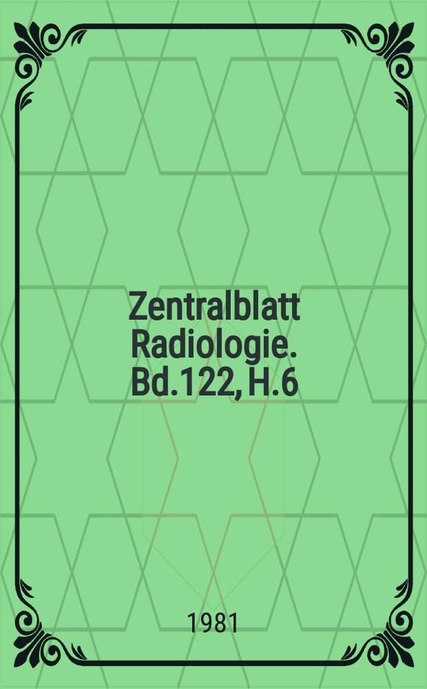 Zentralblatt Radiologie. Bd.122, H.6 : Reg.- H.