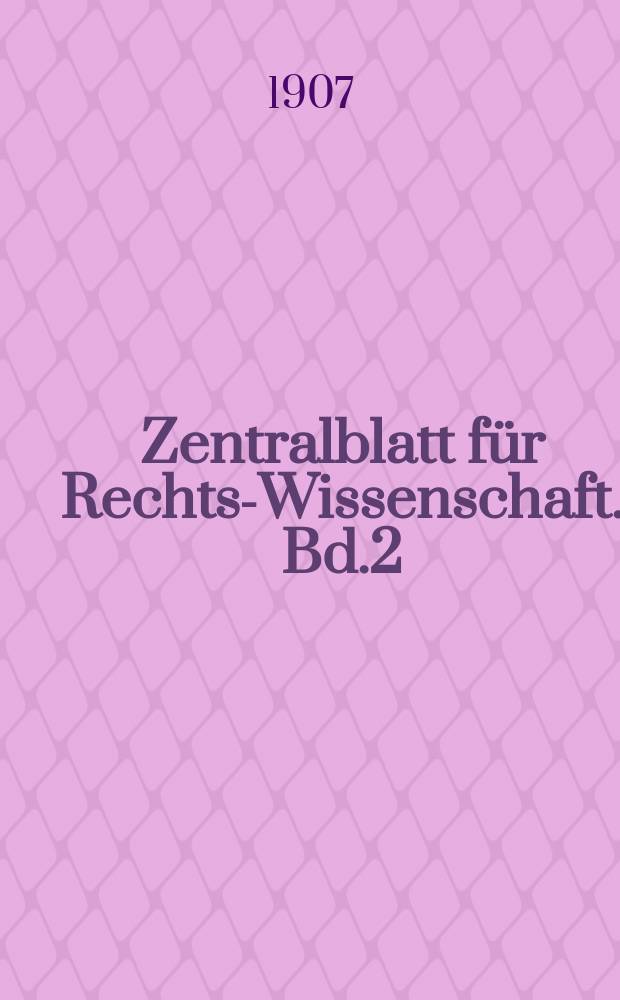 Zentralblatt für Rechts-Wissenschaft. Bd.2(27), H.1