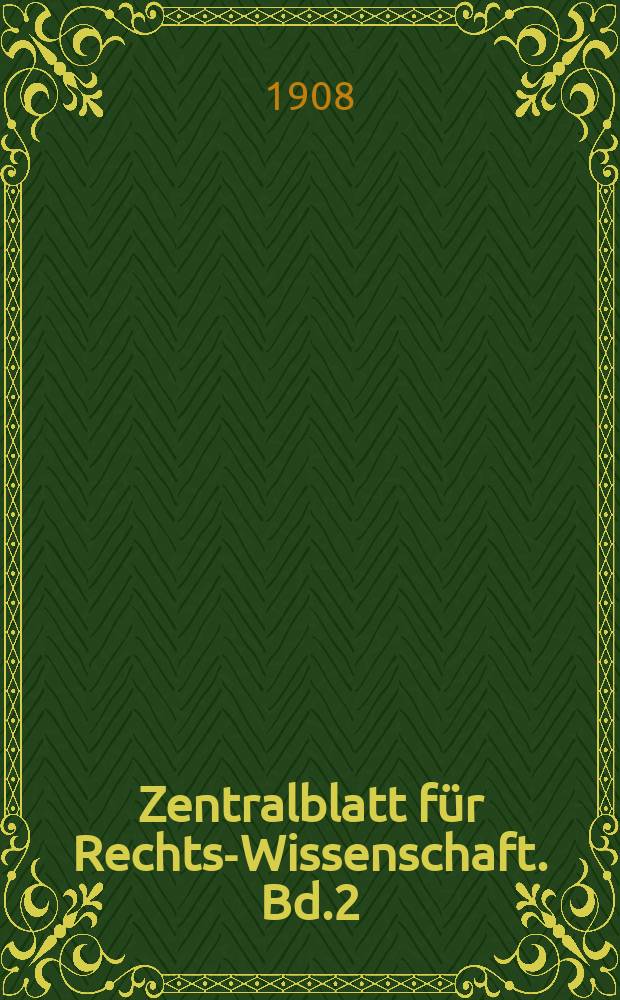 Zentralblatt für Rechts-Wissenschaft. Bd.2(27), H.7