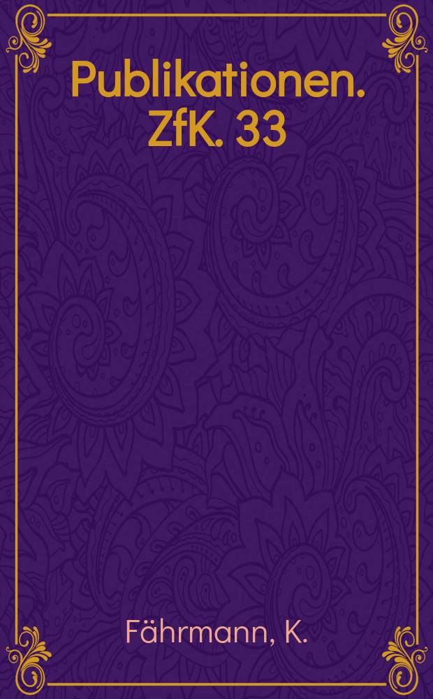 [Publikationen]. ZfK. 33 : Absoluteichung von Neutronenquellen nach dem Mangansulfate verfahren