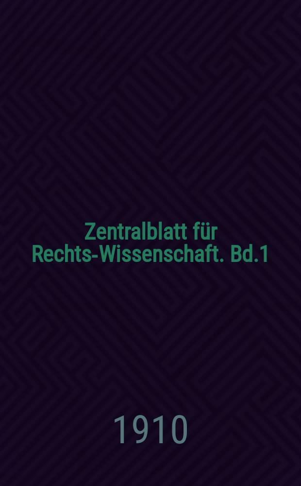 Zentralblatt für Rechts-Wissenschaft. Bd.1 (30), Juni