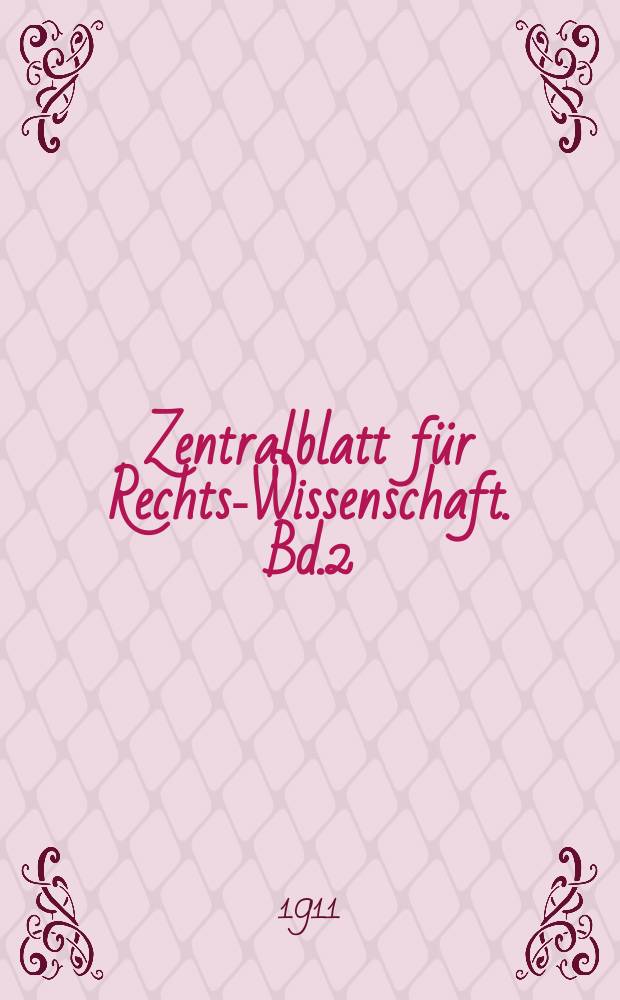 Zentralblatt für Rechts-Wissenschaft. Bd.2 (31), März