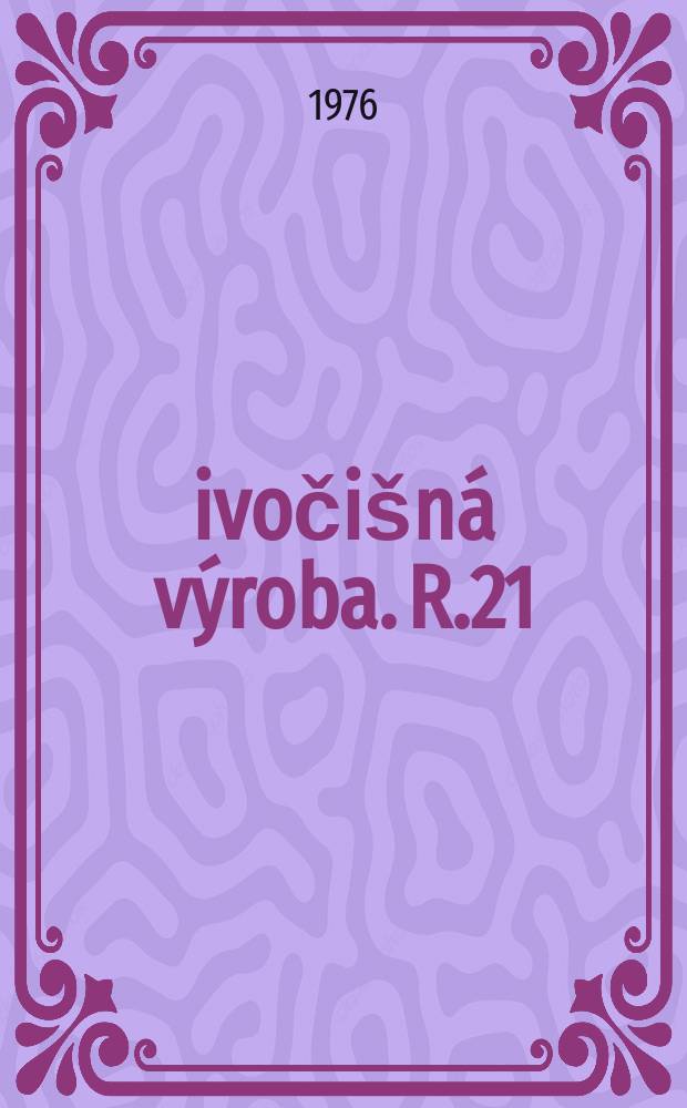 Živoči&scaron;n&aacute; v&yacute;roba. R.21(49) 1976, Č.4