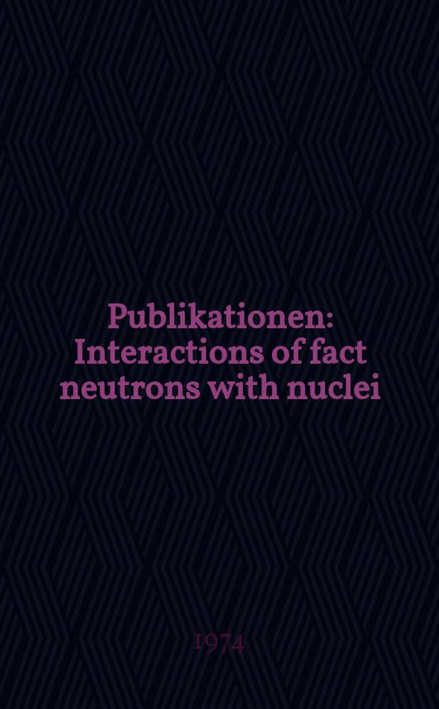 [Publikationen] : Interactions of fact neutrons with nuclei