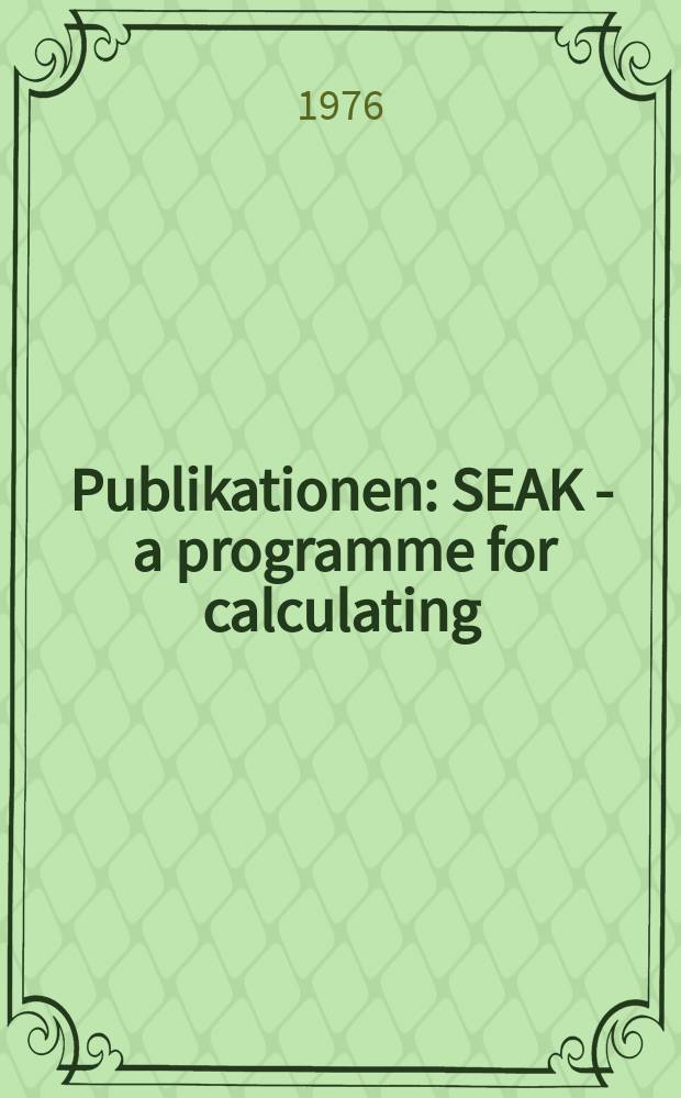 [Publikationen] : SEAK - a programme for calculating