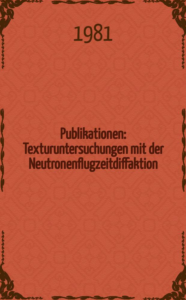 [Publikationen] : Texturuntersuchungen mit der Neutronenflugzeitdiffaktion