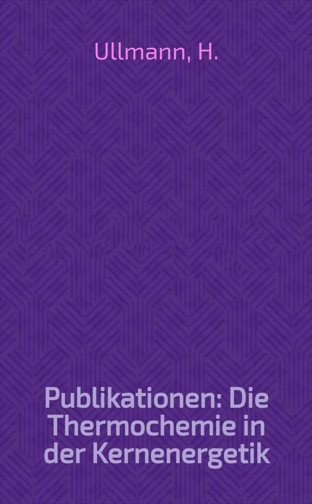 [Publikationen] : Die Thermochemie in der Kernenergetik