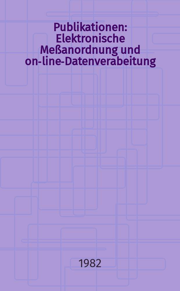 [Publikationen] : Elektronische Meßanordnung und on-line-Datenverabeitung