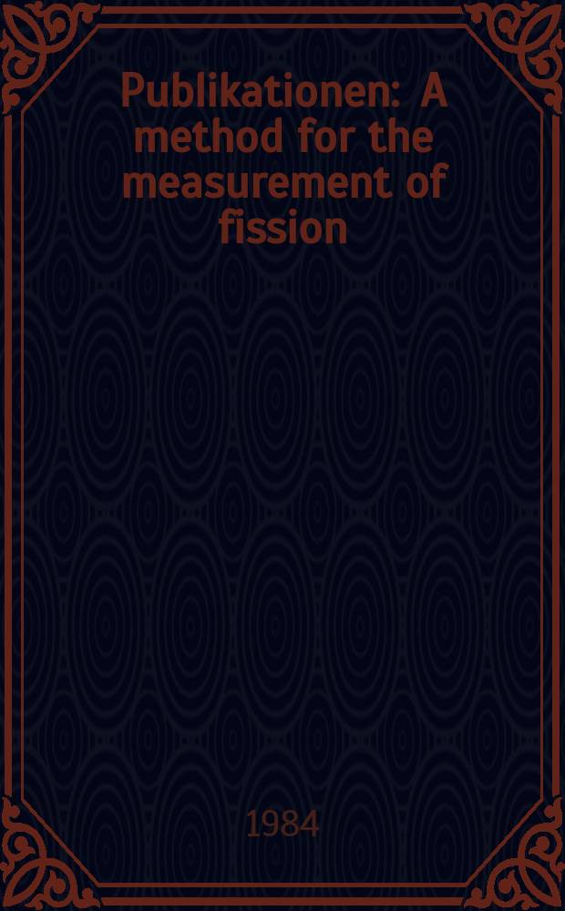 [Publikationen] : A method for the measurement of fission