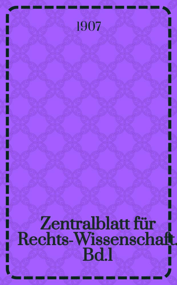 Zentralblatt für Rechts-Wissenschaft. Bd.1(26), H.11/12
