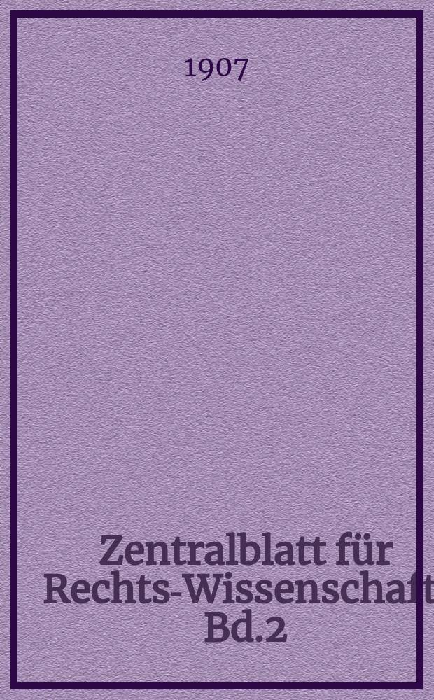 Zentralblatt für Rechts-Wissenschaft. Bd.2(27), H.2