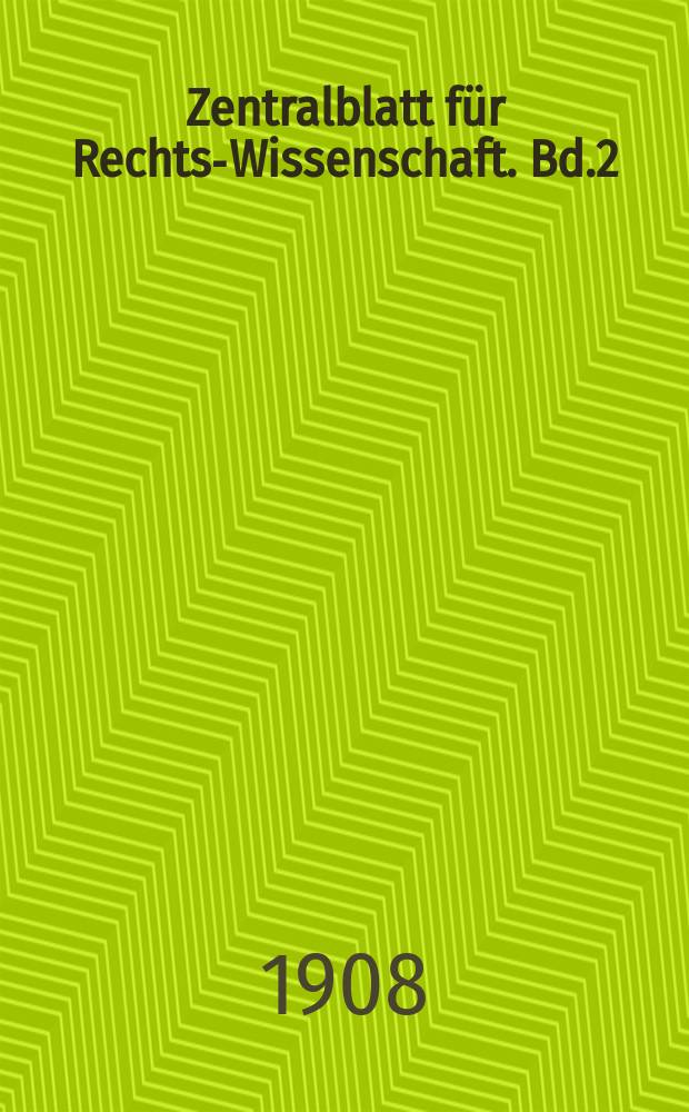 Zentralblatt für Rechts-Wissenschaft. Bd.2(27), H.5