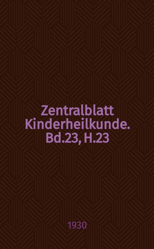 Zentralblatt Kinderheilkunde. Bd.23, H.23/24 : Reg.- H.
