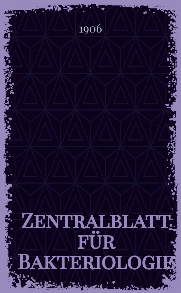 Zentralblatt für Bakteriologie : Med. microbiology, virology, parasitology, infectious diseases. Bd.40, H.5