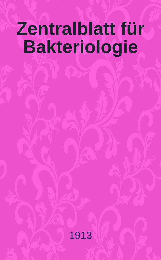 Zentralblatt für Bakteriologie : Med. microbiology, virology, parasitology, infectious diseases. Bd.72, H.4/5