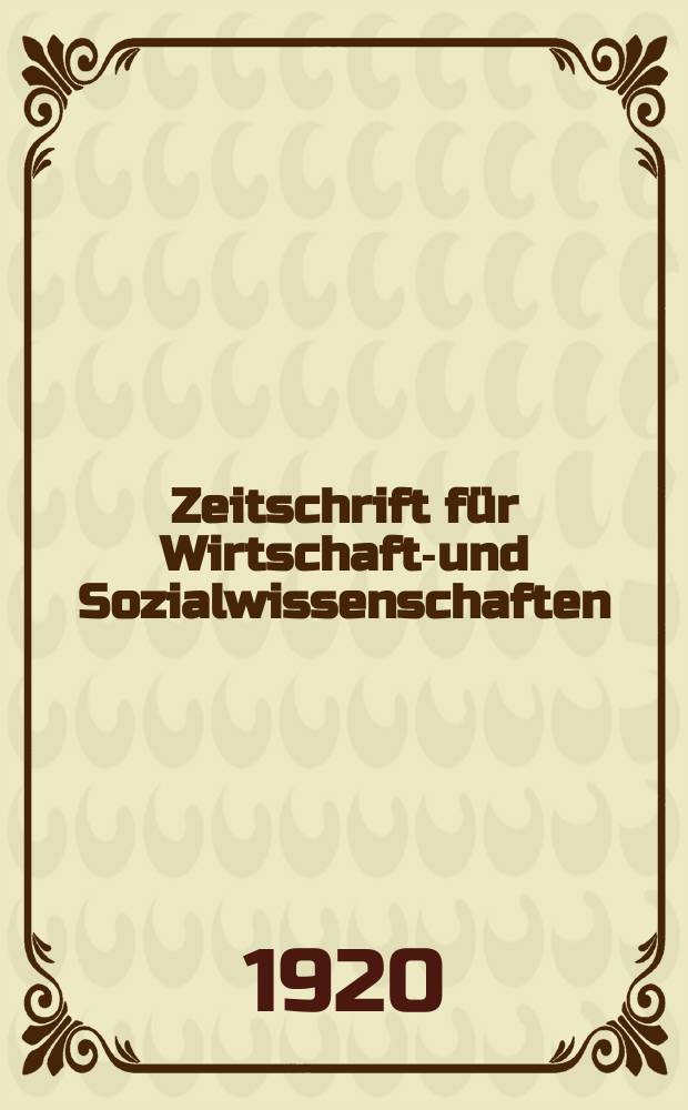Zeitschrift für Wirtschafts- und Sozialwissenschaften : Bisher Schmollens Jahrbuch für Wirtschafts- und Sozialwissenschaften. Jg.44 1920, H.3