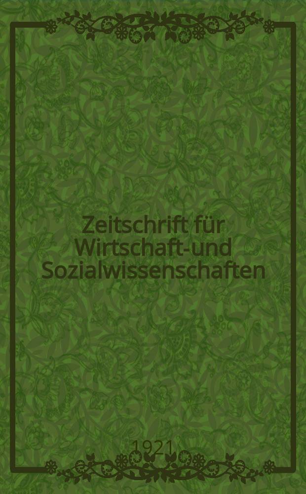Zeitschrift für Wirtschafts- und Sozialwissenschaften : Bisher Schmollens Jahrbuch für Wirtschafts- und Sozialwissenschaften. Jg.45 1921, H.3