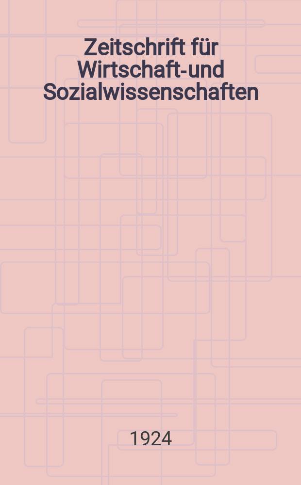 Zeitschrift für Wirtschafts- und Sozialwissenschaften : Bisher Schmollens Jahrbuch für Wirtschafts- und Sozialwissenschaften. Jg.47 1923, H.1/4